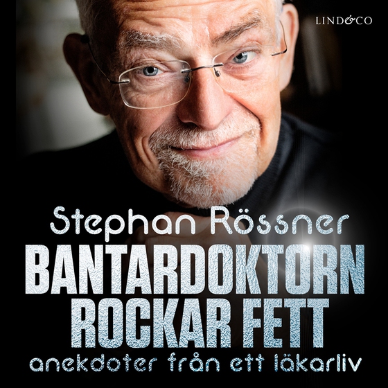 Bantardoktorn rockar fett : anekdoter från ett läkarliv (ljudbok) av Stephan Rössner
