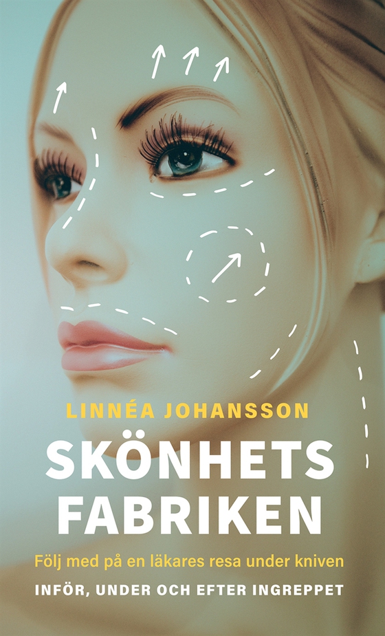 Skönhetsfabriken - följ med på en läkares resa under kniven (e-bok) av Linnéa Johansson