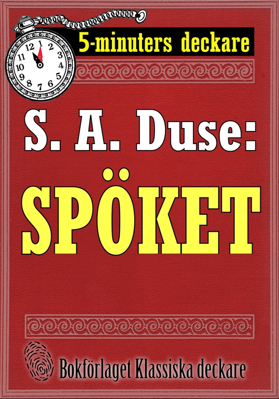 5-minuters deckare. S. A. Duse: Spöket. Berättelse. Återutgivning av text från 1920