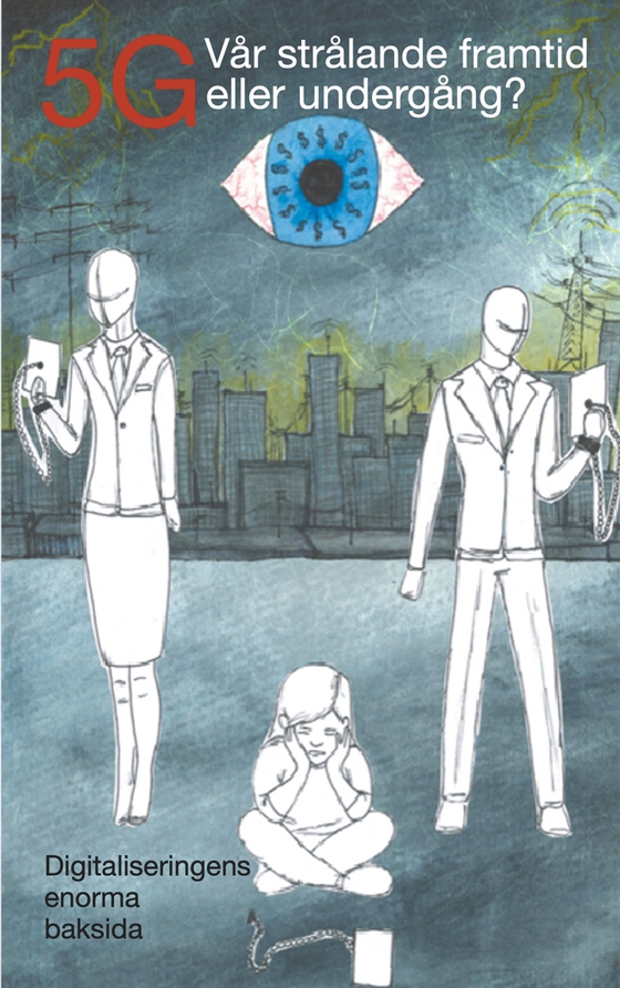 5G - Vår strålande framtid eller undergång?: Digitaliseringens enorma baksida (e-bok) av Gun-Marie Henriksson