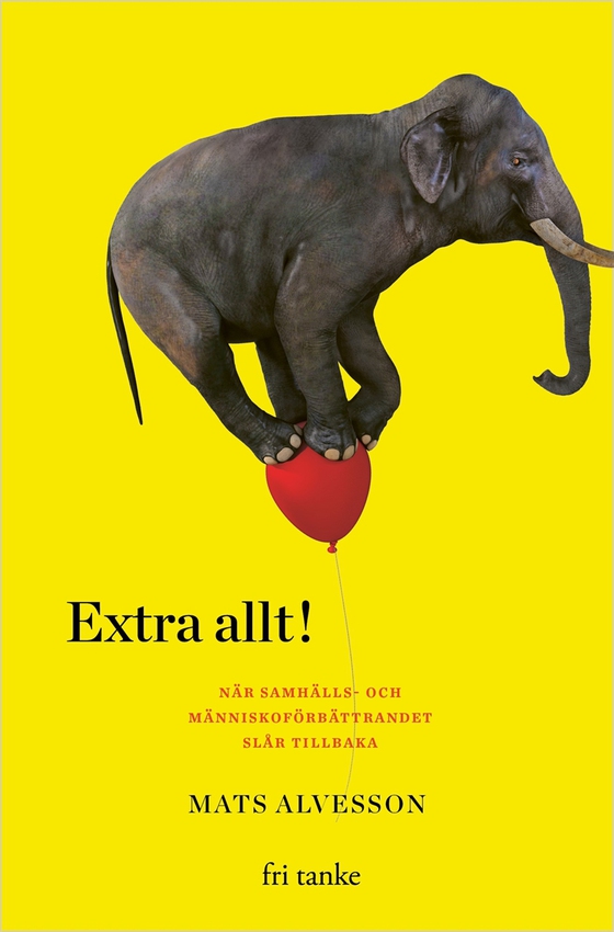 Extra allt : När samhälls- och människoförbättrandet slår tillbaka