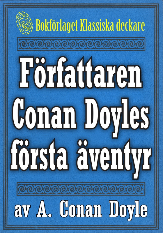 Författaren Arthur Conan Doyles första äventyr – Återutgivning av memoarer från 1923