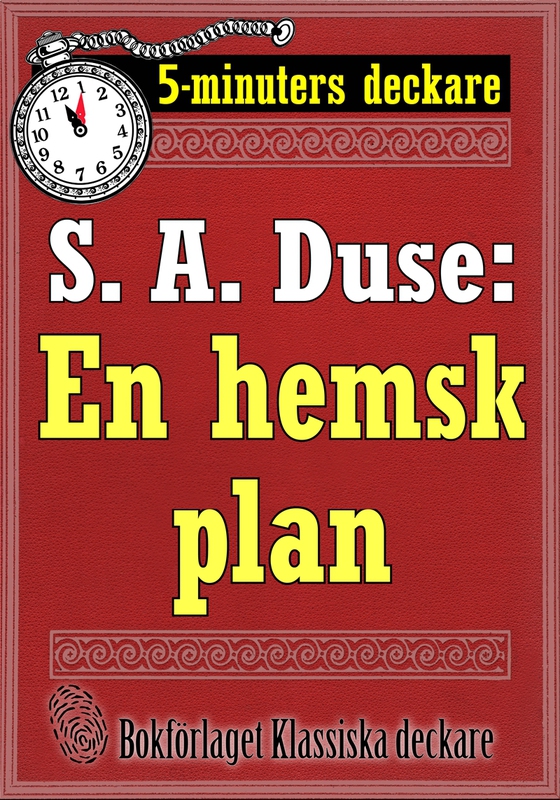 5-minuters deckare. S. A. Duse: En hemsk plan. Återutgivning av text från 1919