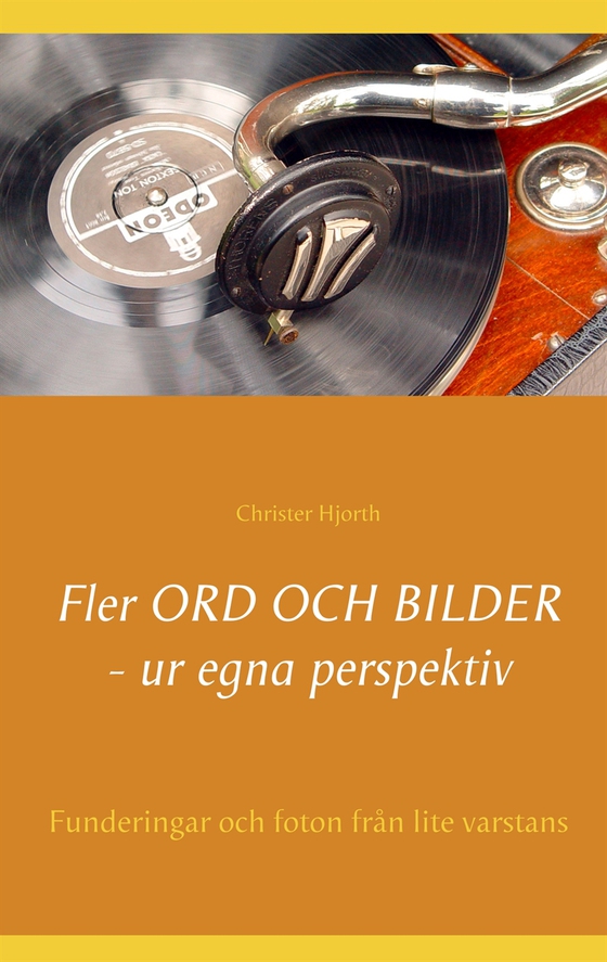 Fler ord och bilder ur egna perspektiv: Funderingar och foton från lite varstans