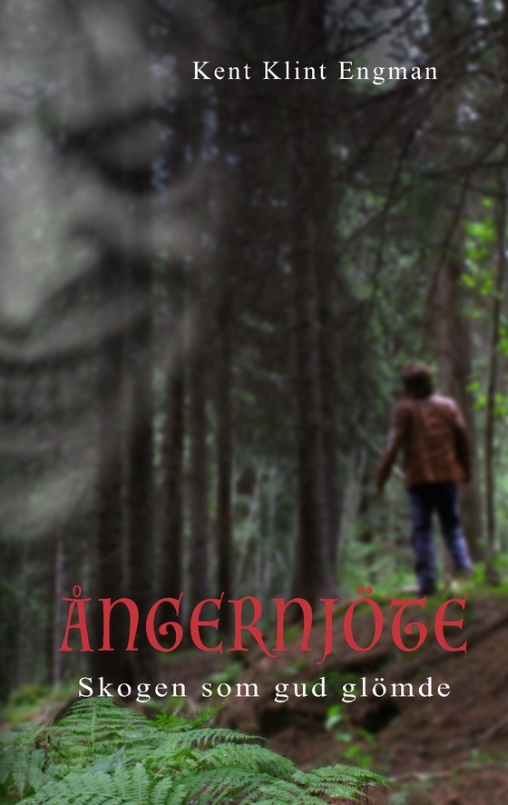 Ångernjöte: Skogen som gud glömde