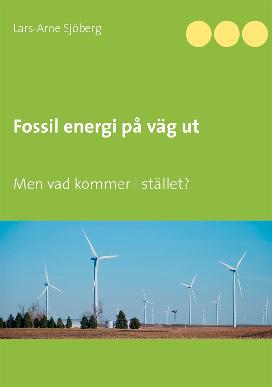 Fossil energi på väg ut: Men vad kommer i stället?