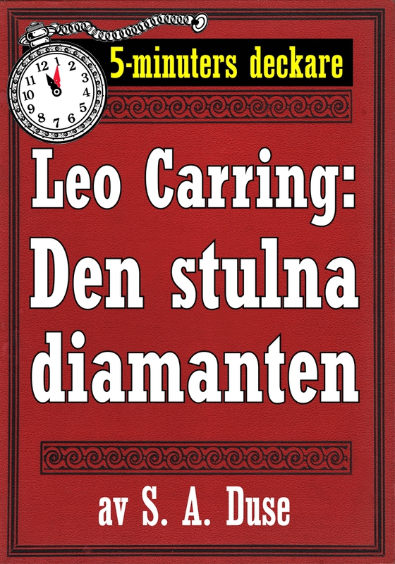 5-minuters deckare. Leo Carring: Den stulna diamanten. Återutgivning av text från 1924