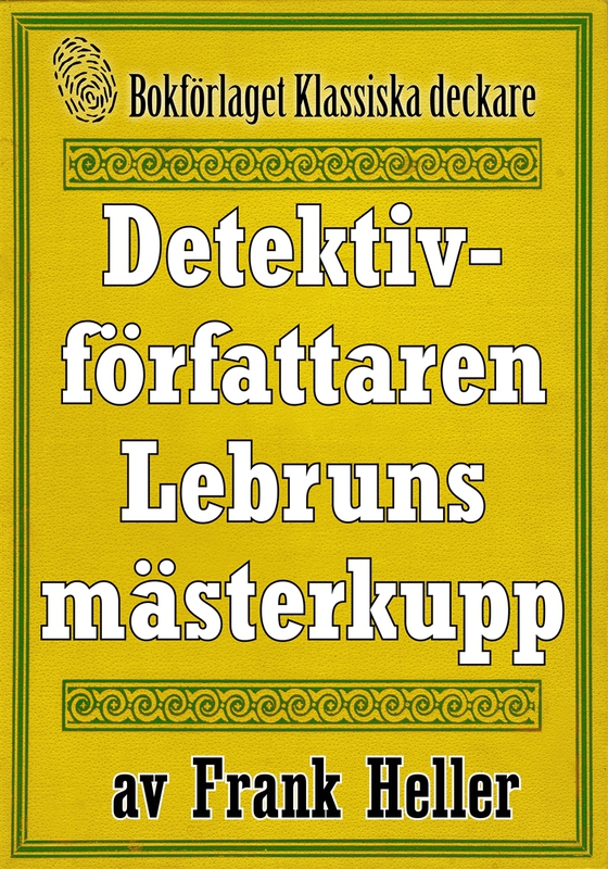 Detektivförfattaren Lebruns mästerkupp. Återutgivning av text från 1945