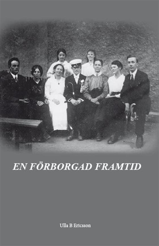 En förborgad framtid (e-bok) av Ulla B Ericsson