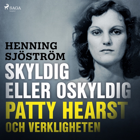 Skyldig eller oskyldig: Patty Hearst och verkligheten (ljudbok) av Henning Sjöström