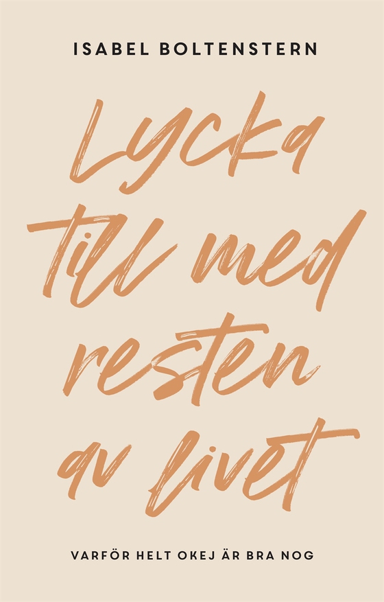 Lycka till med resten av livet : varför helt okej är bra nog (e-bok) av Isabel Boltenstern