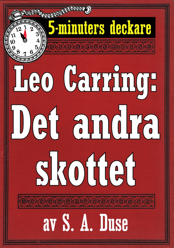 5-minuters deckare. Leo Carring: Det andra skottet. Återutgivning av text från 1916