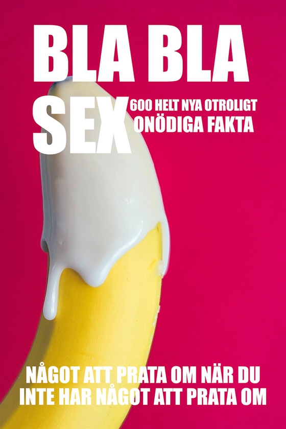 BLA BLA SEX : 600 otroligt onödiga fakta om sex (Epub2)