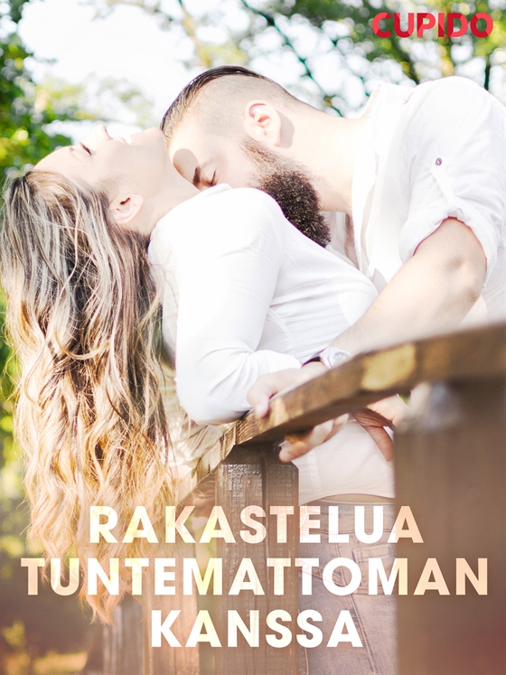Rakastelua tuntemattoman kanssa (e-bok) av Cupido