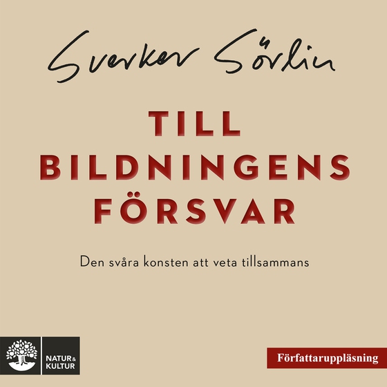Till bildningens försvar : den svåra konsten att veta tillsammans (ljudbok) av Sverker Sörlin