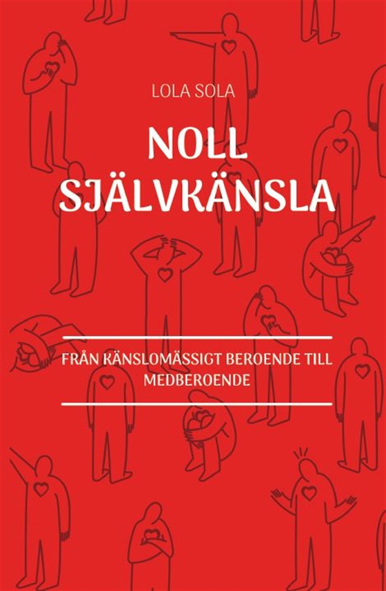 Noll självkänsla : från känslomässigt beroende till medberoende