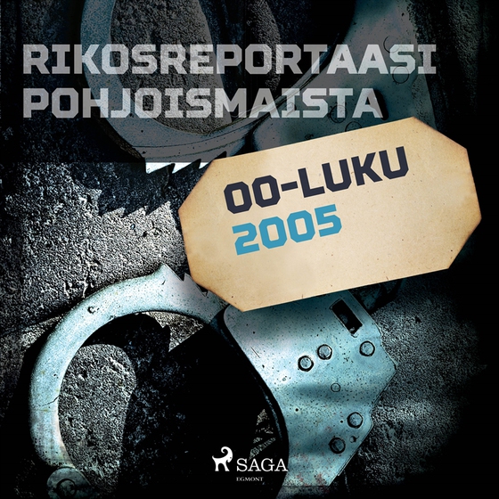 Rikosreportaasi Pohjoismaista 2005 (ljudbok) av Eri tekijöitä