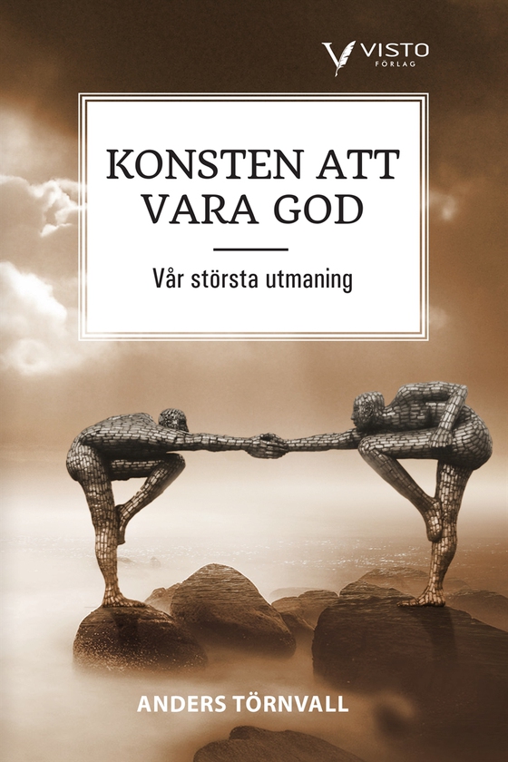 Konsten att vara god - vår största utmaning