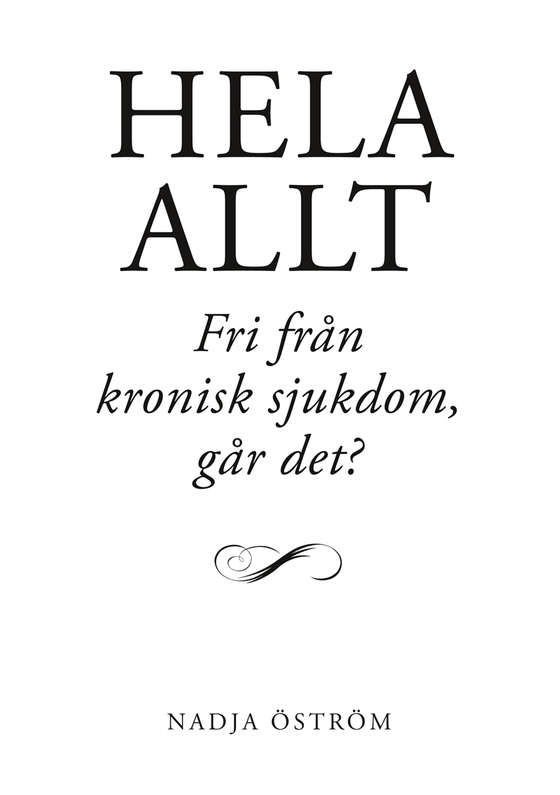 Hela allt!: Fri från kronisk sjukdom – går det?