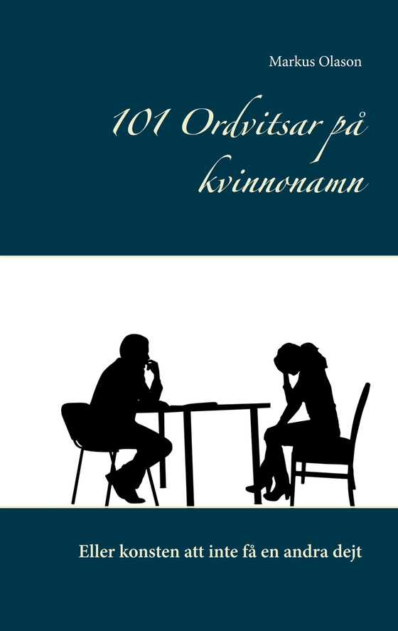 101 Ordvitsar på kvinnonamn: Eller konsten att inte få en andra dejt (e-bok) av Markus Olason