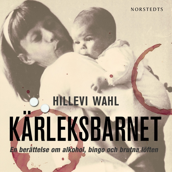 Kärleksbarnet : en berättelse om alkohol, bingo och brutna löften (ljudbok) av Hillevi Wahl