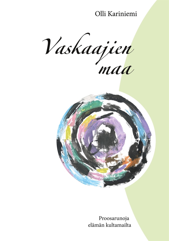 Vaskaajien maa: Proosarunoja elämän kultamailta