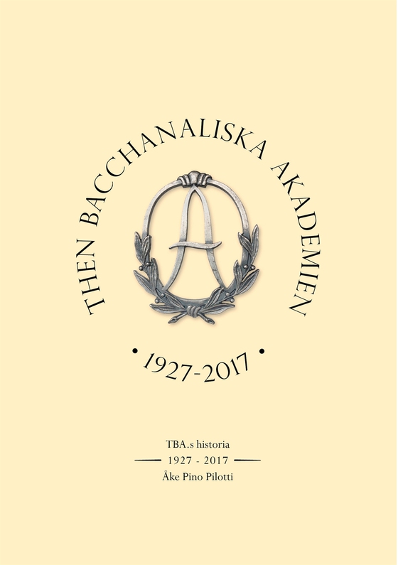 Then Bacchanaliska Akademien 1927-2017: TBA:s Historia
