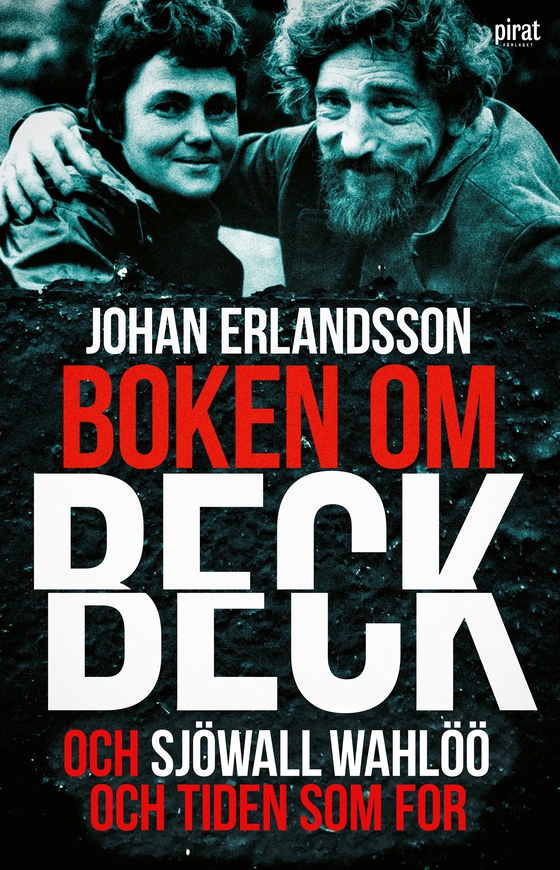 Boken om Beck och Sjöwall : Wahlöö och tiden som for (e-bok) av Johan Erlandsson