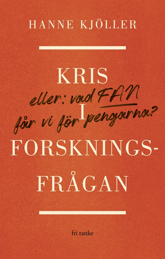 Kris i forskningsfrågan : Eller vad fan får vi för pengarna?