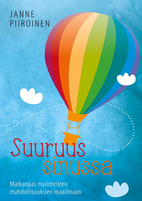 Suuruus sinussa: Matkaopas myönteisten mahdollisuuksien maailmaan