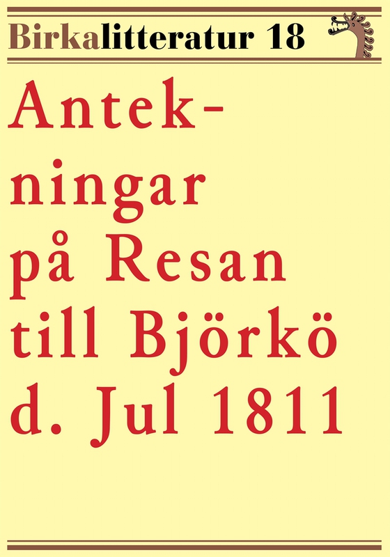 Antekningar på resan till Björkö. Birkalitteratur nr 18. Återutgivning av skildring från 1811