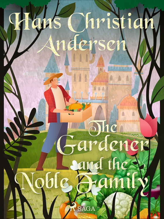 The Gardener and the Noble Family (e-bok) av Hans Christian Andersen