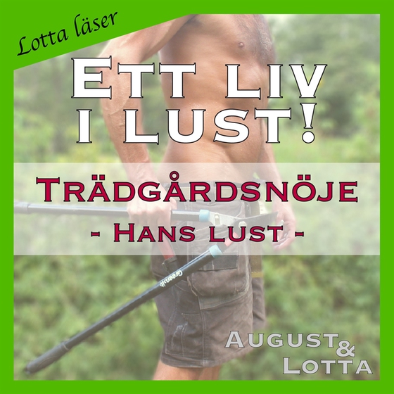 Trädgårdsnöje ~ Genom hans ögon ~ Lotta läser - erotiska noveller