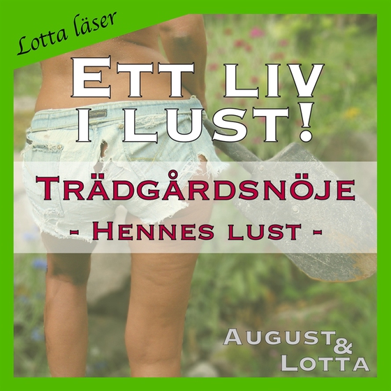 Trädgårdsnöje ~ Genom hennes ögon ~ Lotta läser - erotiska noveller