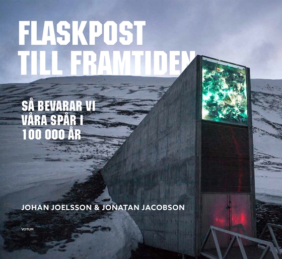 Flaskpost till framtiden - så bevarar vi våra spår i 100 000 år