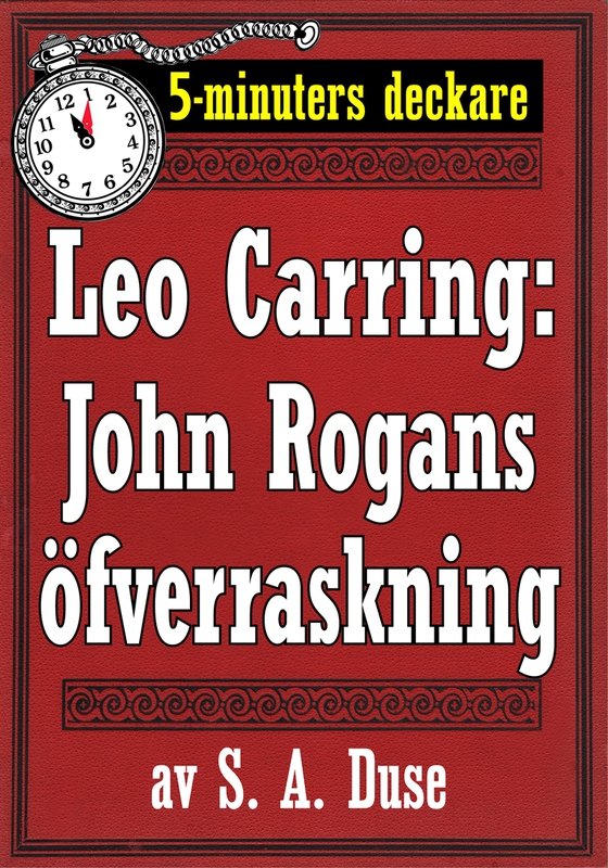 5-minuters deckare. Leo Carring: John Rogans öfverraskning. Återutgivning av text från 1922