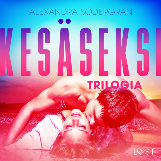 Kesäseksi: Trilogia (ljudbok) av Alexandra Södergran