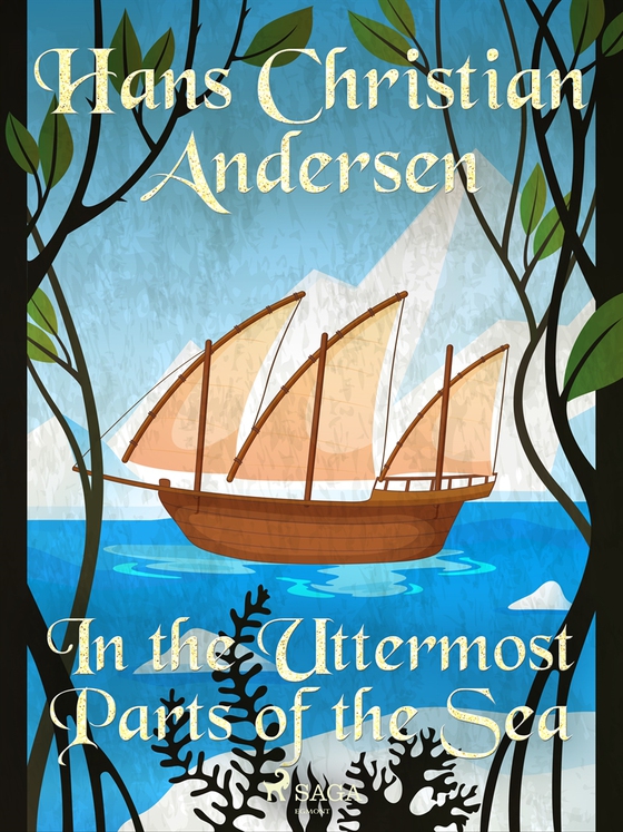 In the Uttermost Parts of the Sea (e-bok) av Hans Christian Andersen