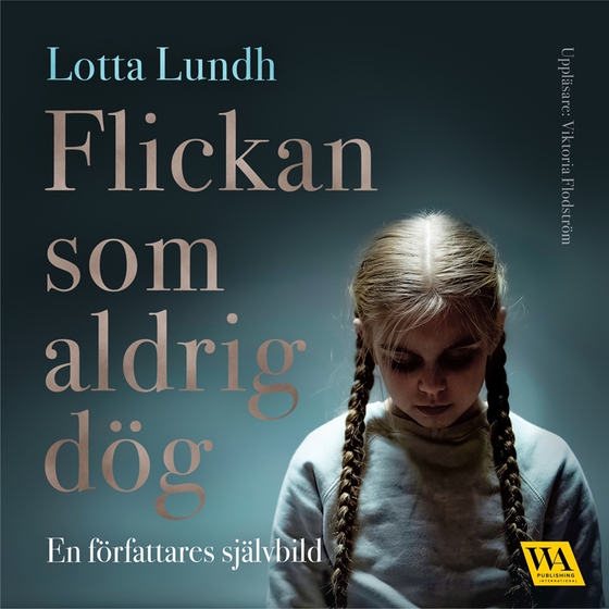 Flickan som aldrig dög – en författares självbild (ljudbok) av Lotta Lundh