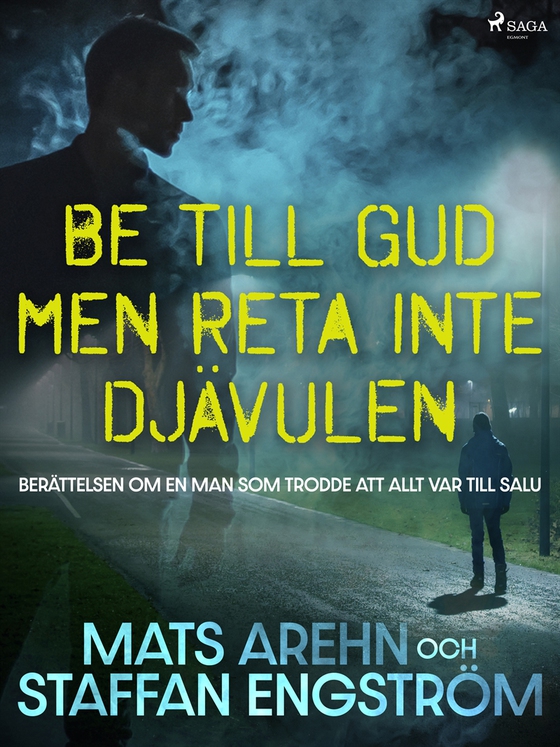 Be till Gud men reta inte djävulen: berättelsen om en man som trodde att allt var till salu