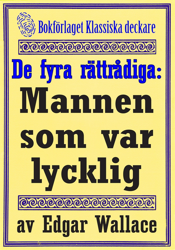 De fyra rättrådiga: Mannen som var lycklig. Återutgivning av text från 1925