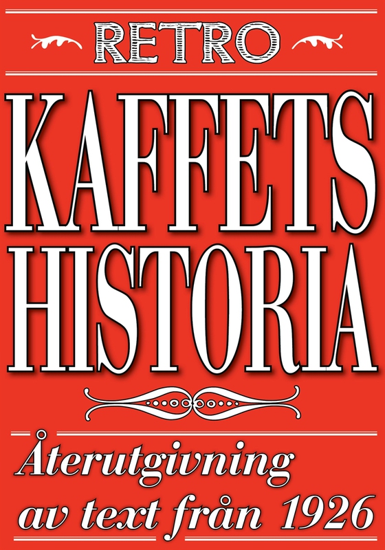 Kaffets historia. Återutgivning av text från 1926
