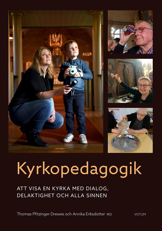 Kyrkopedagogik - att visa en kyrka med dialog, delaktighet och alla sinnen