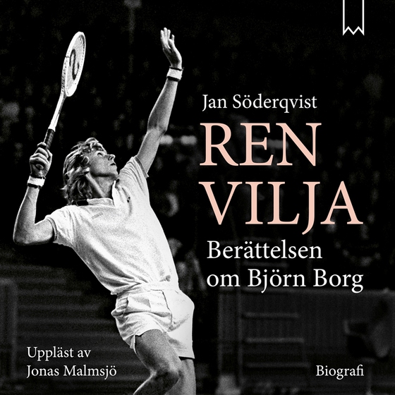 Ren vilja - Berättelsen om Björn Borg (ljudbok) av Jan Söderqvist