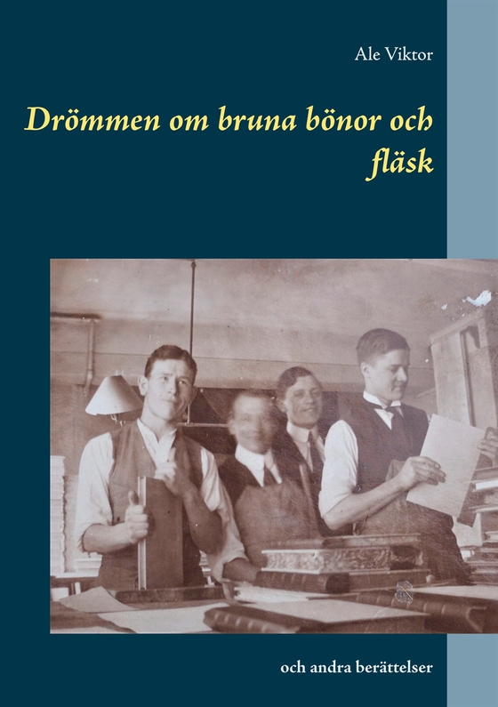 Drömmen om bruna bönor och fläsk: och andra berättelser (e-bok) av Ale Viktor