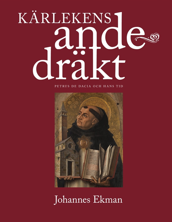 Kärlekens andedräkt: Petrus de Dacia och hans tid (e-bok) av Johannes Ekman