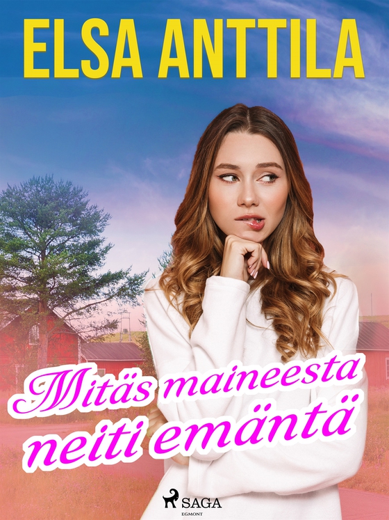 Mitäs maineesta neiti emäntä (e-bok) av Elsa Anttila