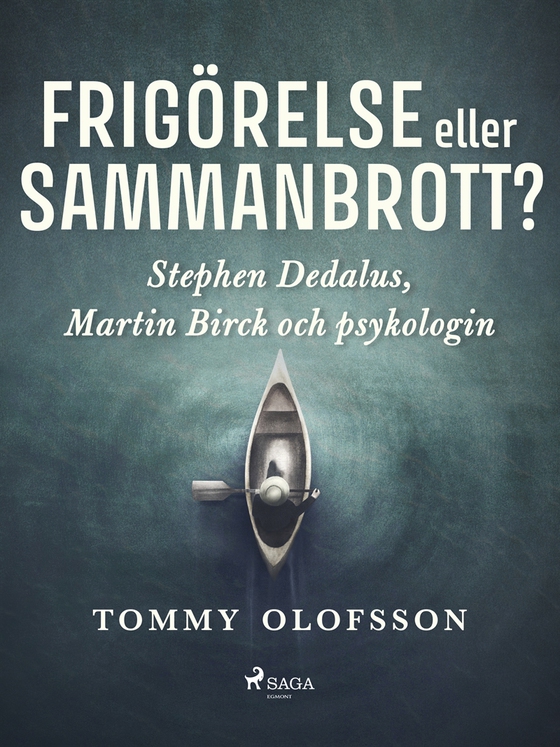 Frigörelse eller sammanbrott?: Stephen Dedalus, Martin Birck och psykologin