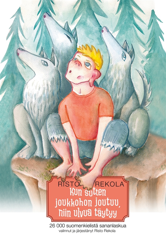 Kun sutten joukkohon joutuu, niin ulvua täytyy: 26 000 suomenkielistä sananlaskua