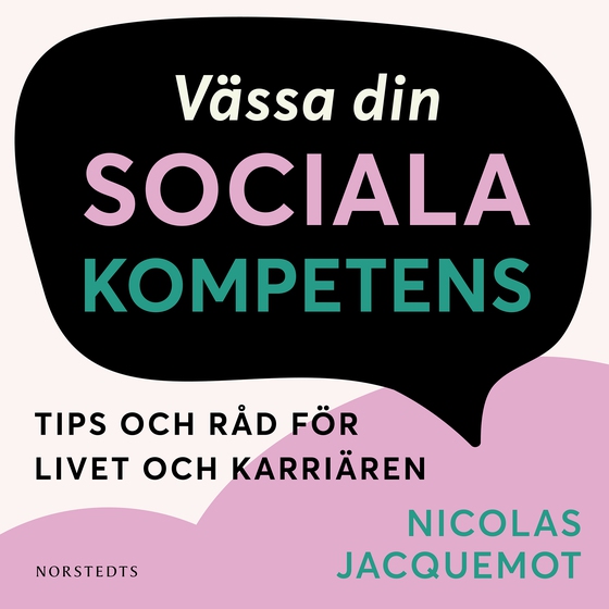 Vässa din sociala kompetens : tips och råd för livet och karriären
